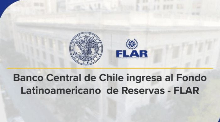 Banco Central de Chile ingresa al Fondo Latinoamericano de Reservas – FLAR