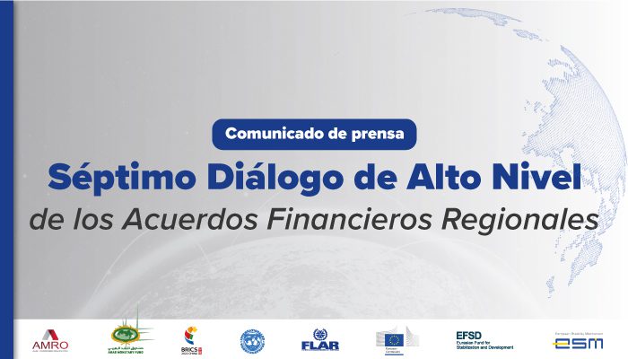 Séptimo Diálogo de Alto Nivel de los Acuerdos Financieros Regionales