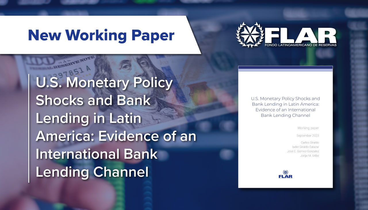 New Working Paper | U.S. Monetary Policy Shocks and Bank Lending in Latin America: Evidence of an International Bank Lending Channel