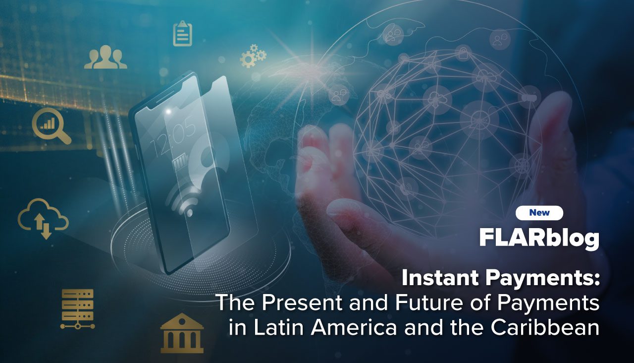 Instant Payments: The Present and Future of Payments in Latin America and the Caribbean