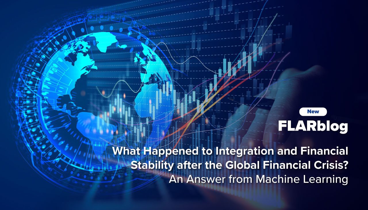 FLARblog | What Happened to Integration and Financial Stability after the Global Financial Crisis? An Answer from Machine Learning