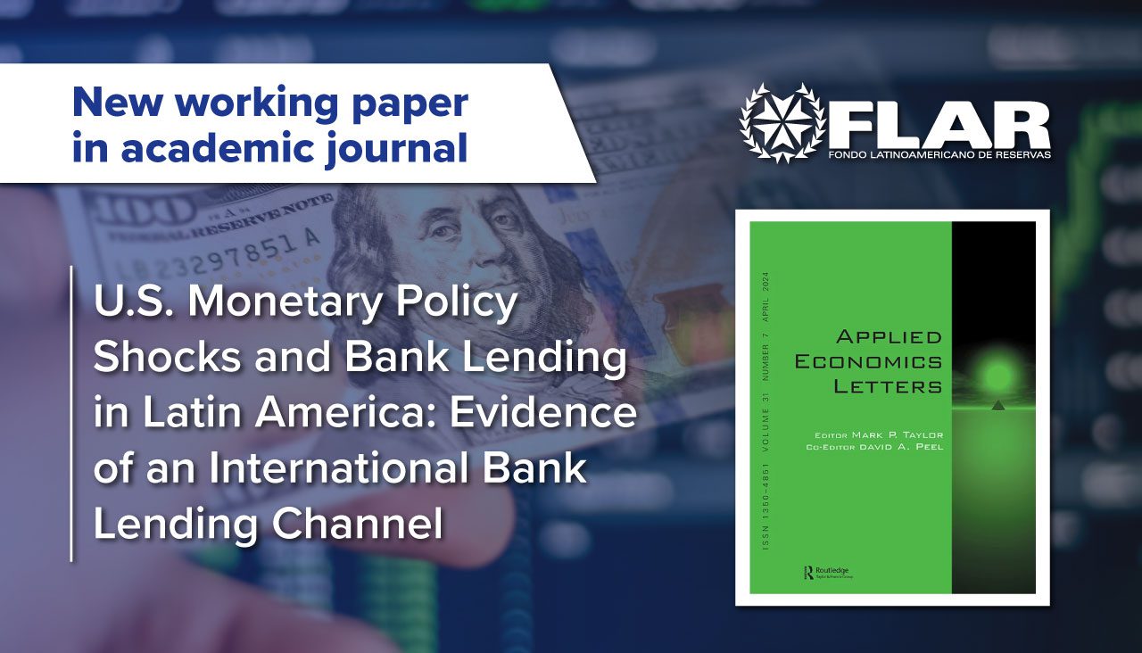 Working paper in academic journal | U.S. Monetary Policy Shocks and Bank Lending in Latin America: Evidence of an International Bank Lending Channel