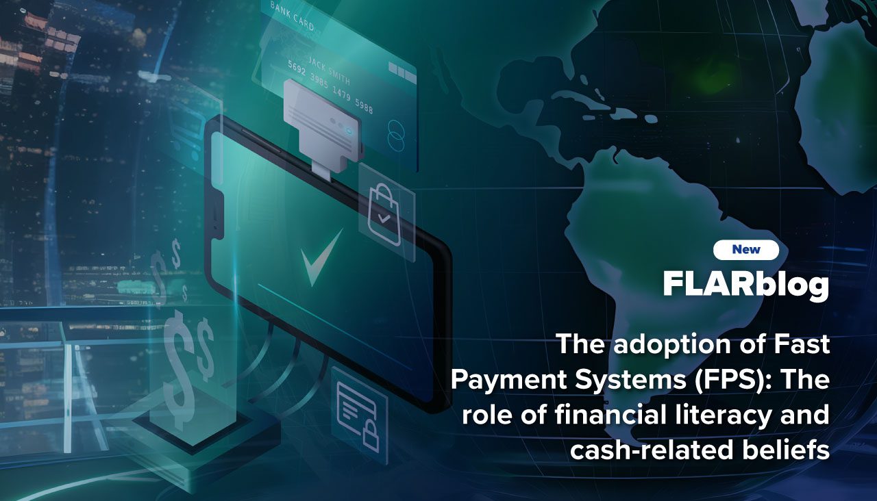 FLARblog | The adoption of Fast Payment Systems (FPS): The role of financial literacy and cash-related beliefs