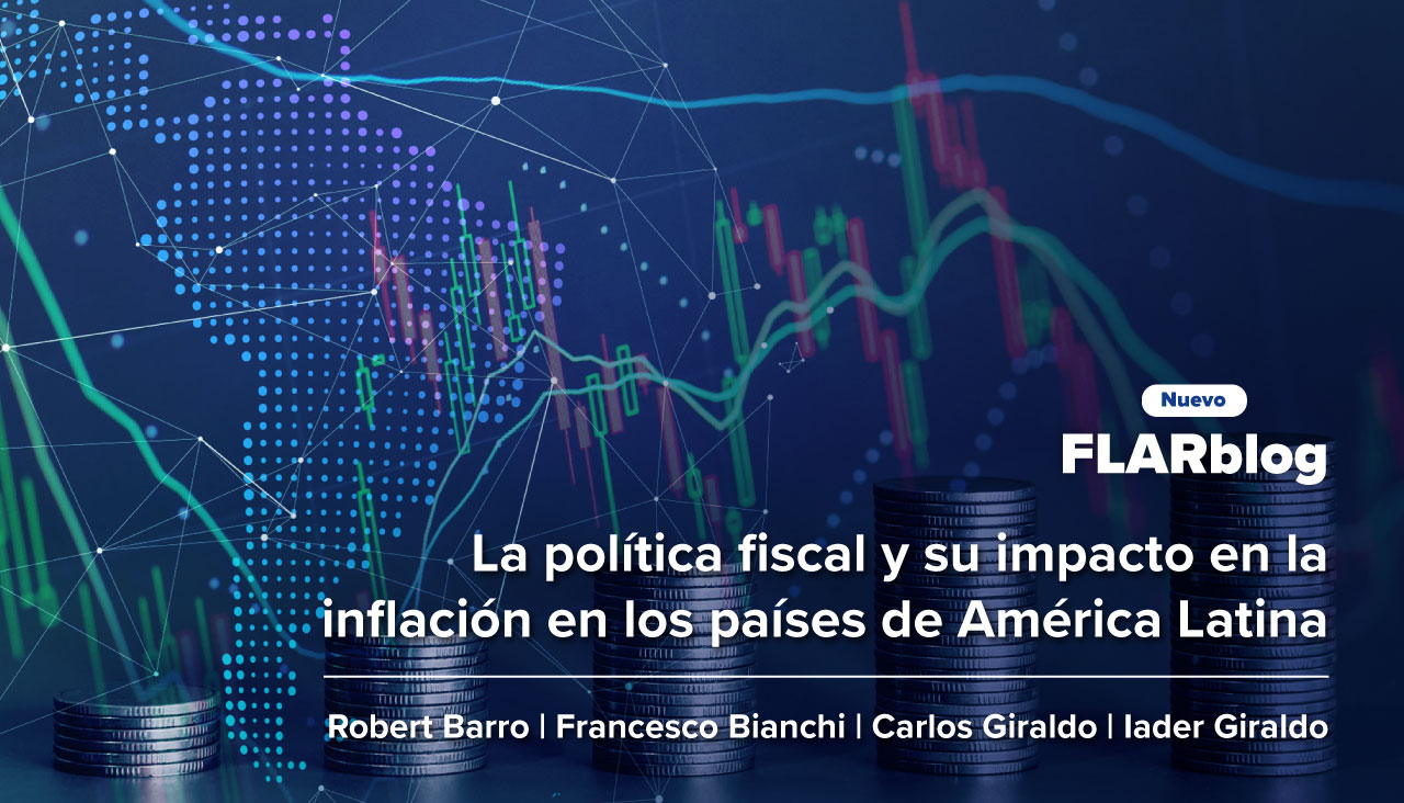 FLARblog | La política fiscal y su impacto en la inflación en los países de América Latina