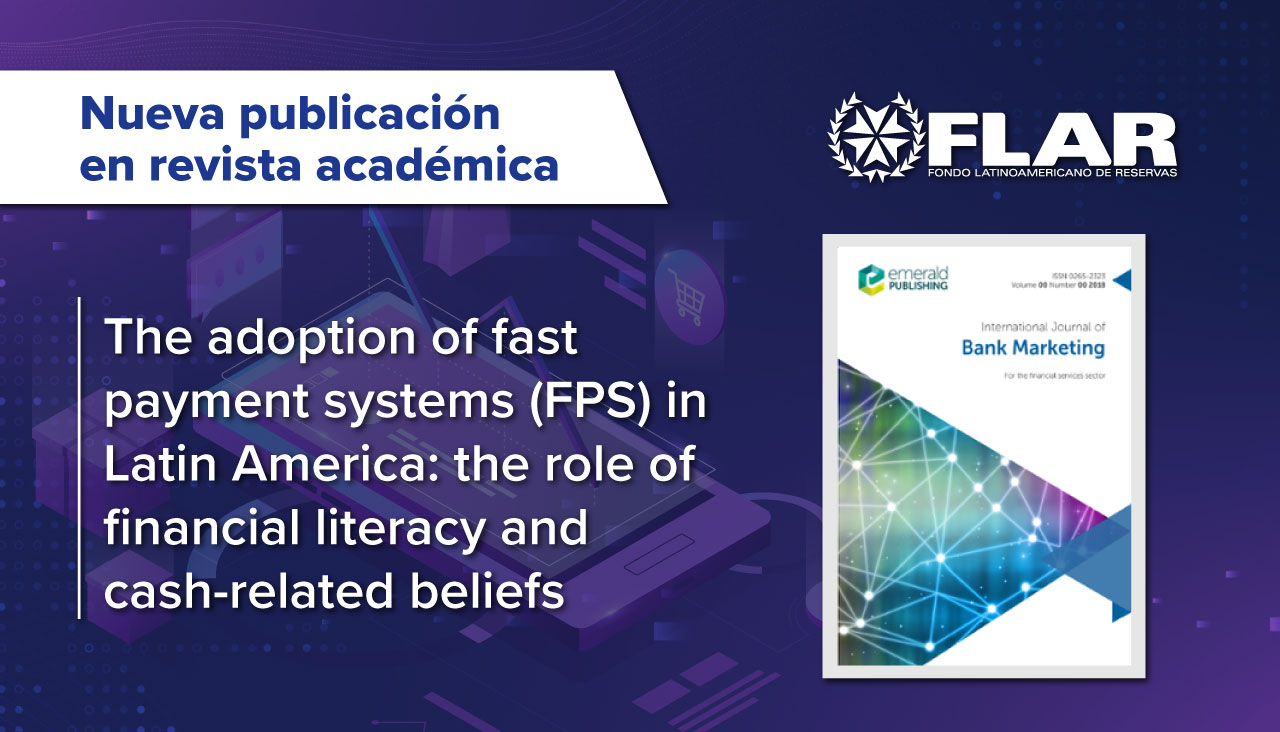 Publicación en revista académica | The adoption of fast payment systems (FPS) in Latin America: the role of financial literacy and cash-related beliefs
