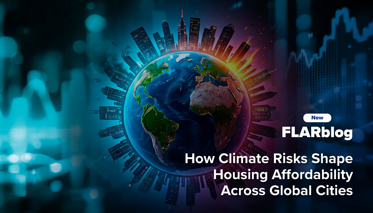 FLARblog | How Climate Risks Shape Housing Affordability Across Global Cities