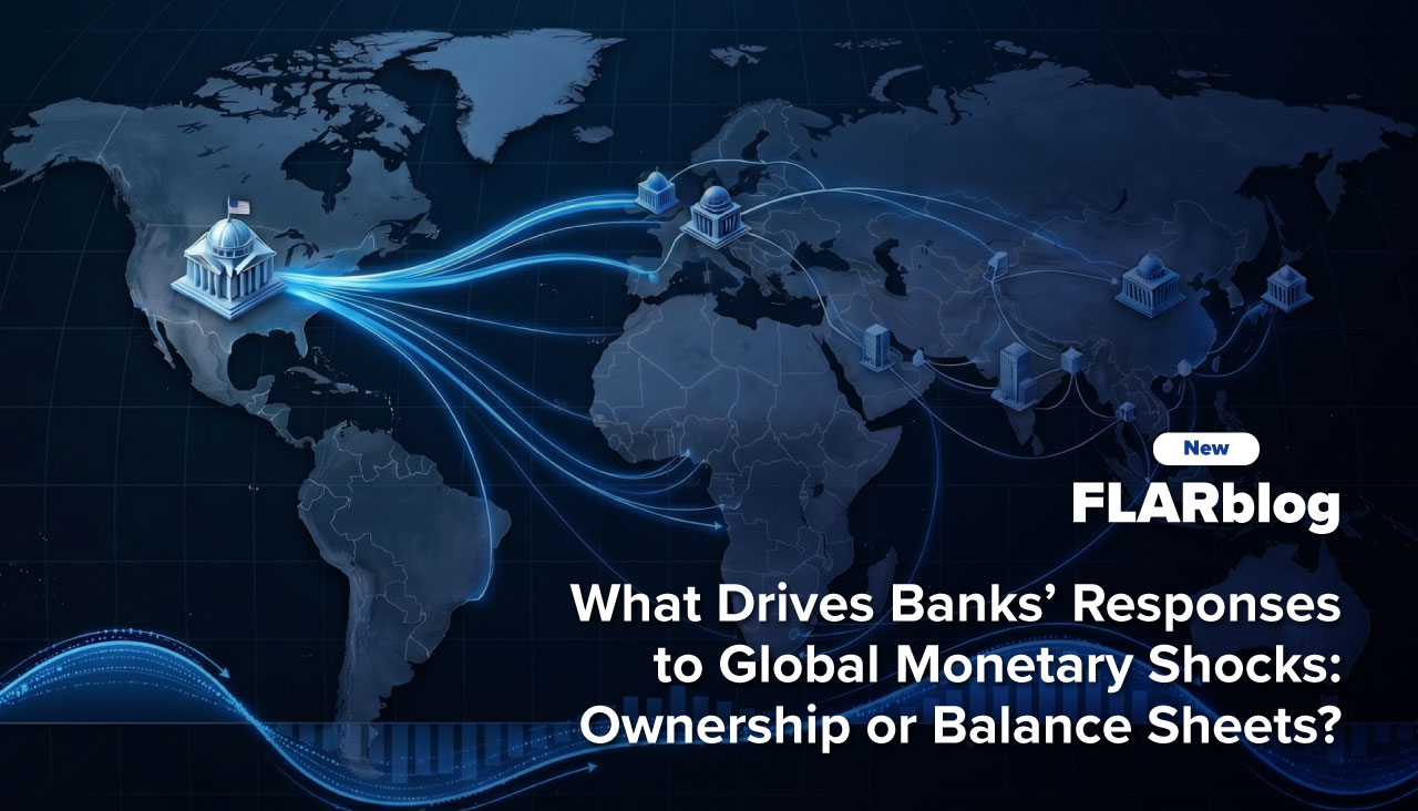 FLARblog | What Drives Banks’ Responses to Global Monetary Shocks: Ownership or Balance Sheets?