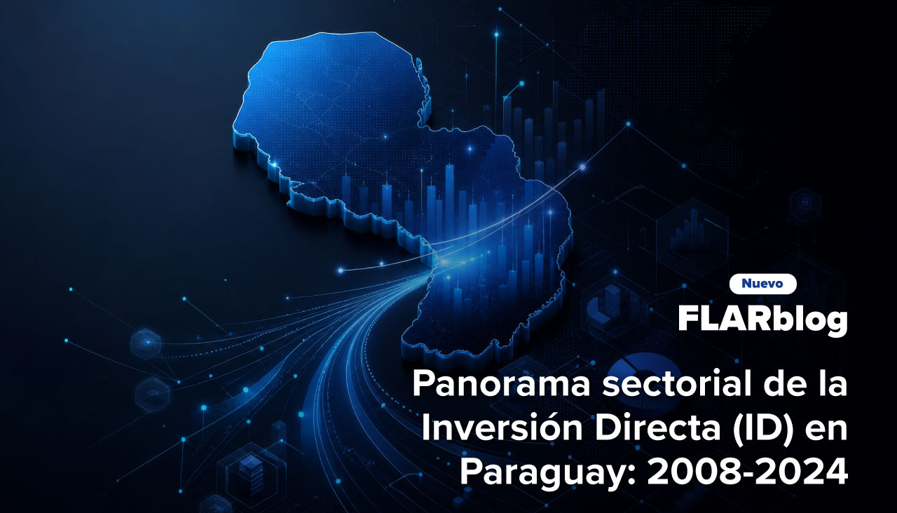 FLARblog | Panorama sectorial de la Inversión Directa (ID) en Paraguay: 2008-2024